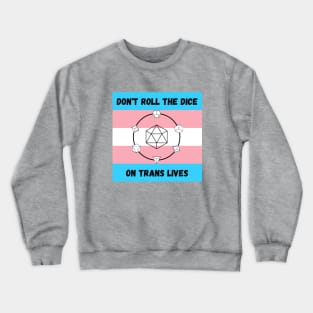 Don't Roll the Dice on Trans Lives Crewneck Sweatshirt